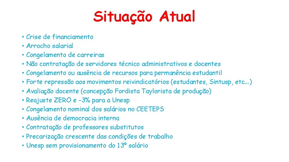 Situação Atual • Crise de financiamento • Arrocho salarial • Congelamento de carreiras •