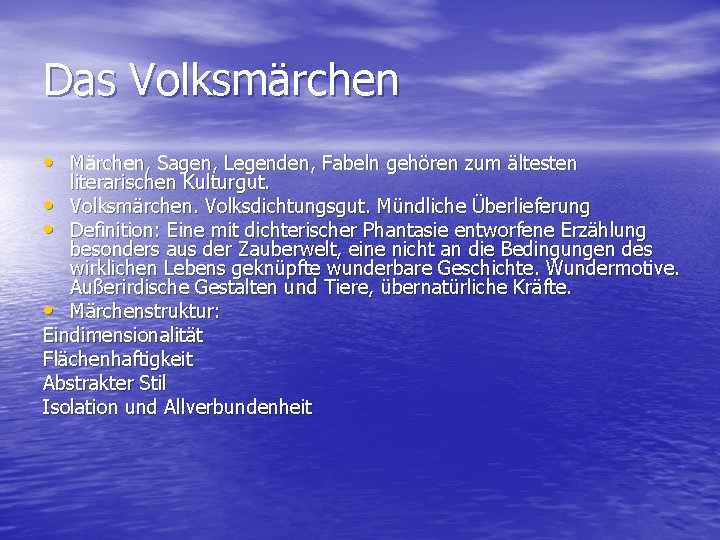 Das Volksmärchen • Märchen, Sagen, Legenden, Fabeln gehören zum ältesten literarischen Kulturgut. • Volksmärchen.