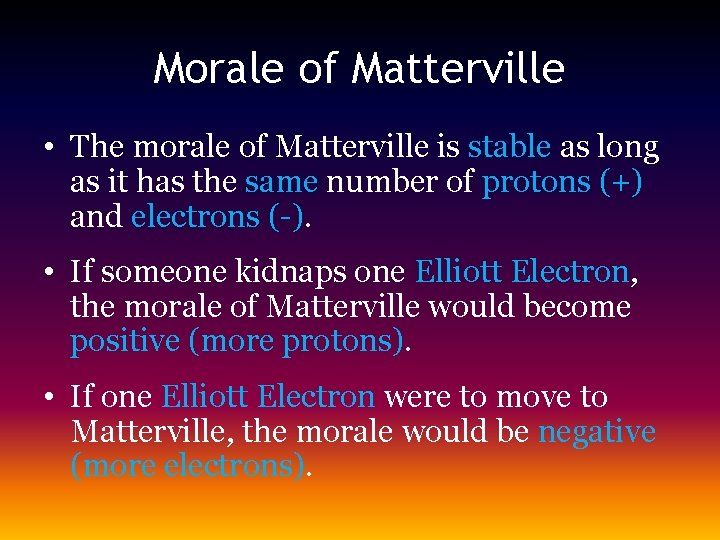 Morale of Matterville • The morale of Matterville is stable as long as it