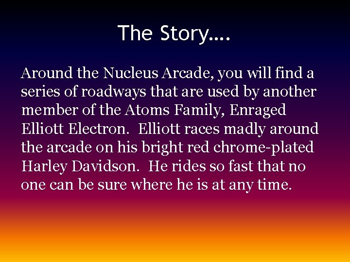 The Story…. Around the Nucleus Arcade, you will find a series of roadways that