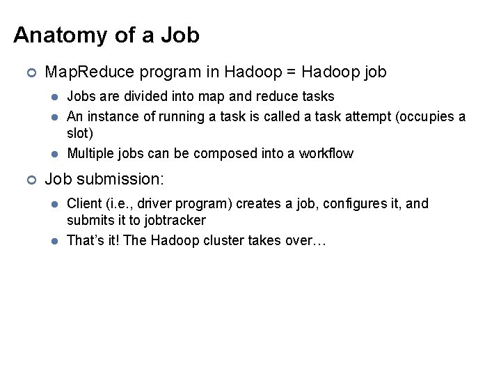 Anatomy of a Job ¢ Map. Reduce program in Hadoop = Hadoop job l