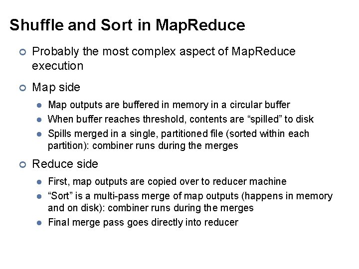 Shuffle and Sort in Map. Reduce ¢ Probably the most complex aspect of Map.