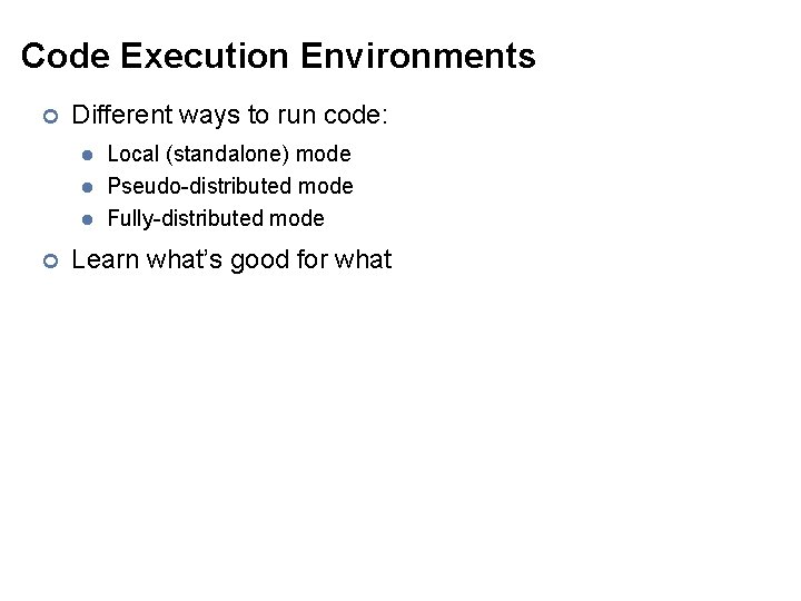 Code Execution Environments ¢ Different ways to run code: l l l ¢ Local