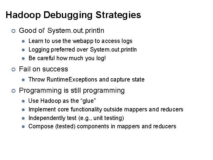 Hadoop Debugging Strategies ¢ Good ol’ System. out. println l l l ¢ Fail