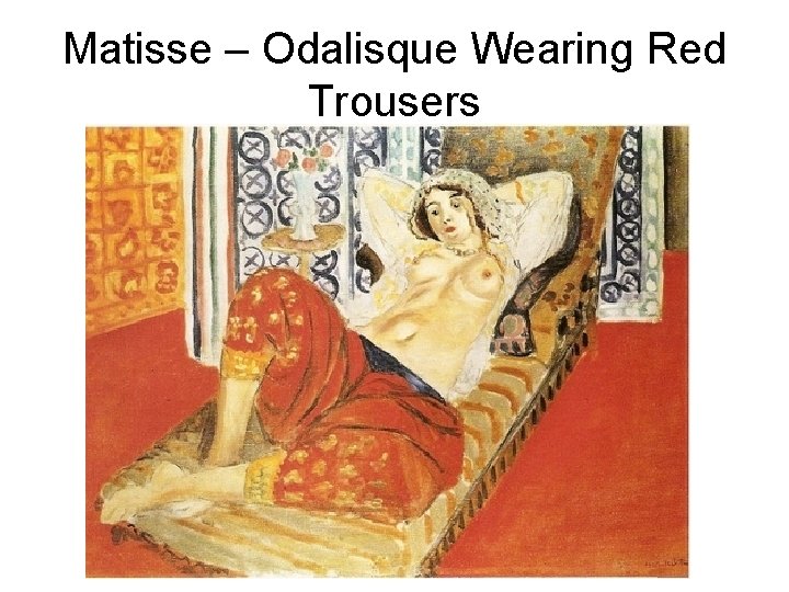 Matisse – Odalisque Wearing Red Trousers 