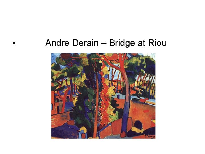  • Andre Derain – Bridge at Riou 