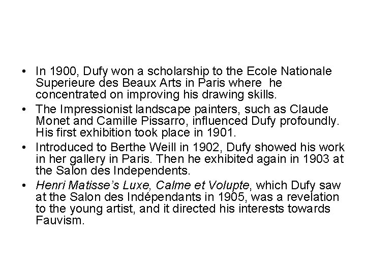  • In 1900, Dufy won a scholarship to the Ecole Nationale Superieure des