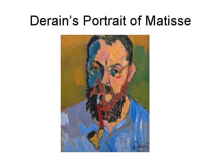 Derain’s Portrait of Matisse 