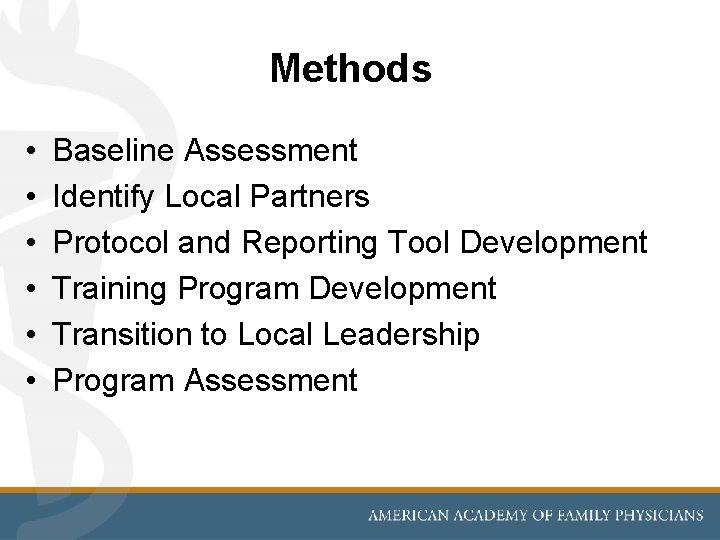 Methods • • • Baseline Assessment Identify Local Partners Protocol and Reporting Tool Development