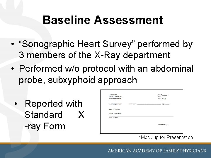 Baseline Assessment • “Sonographic Heart Survey” performed by 3 members of the X-Ray department