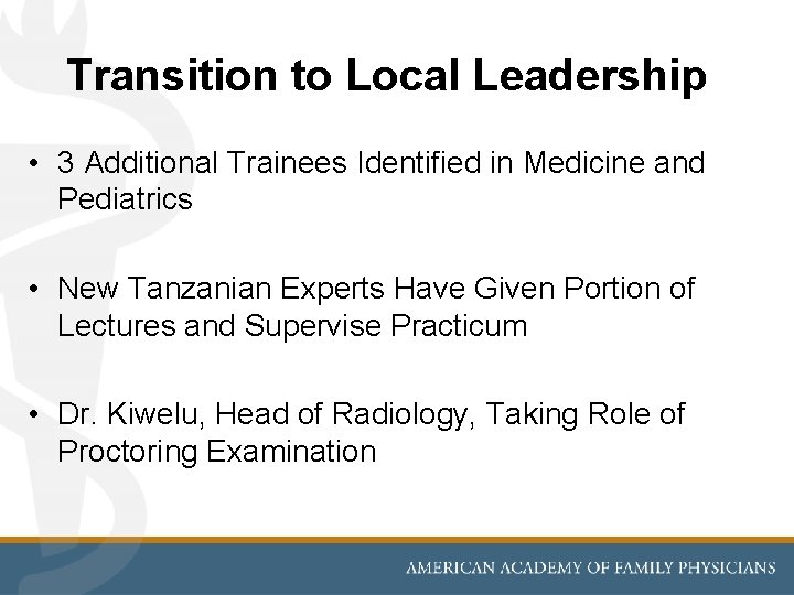 Transition to Local Leadership • 3 Additional Trainees Identified in Medicine and Pediatrics •