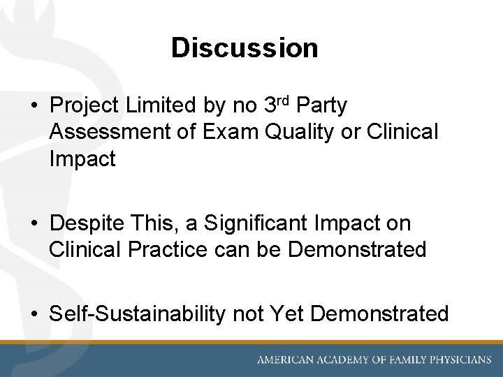 Discussion • Project Limited by no 3 rd Party Assessment of Exam Quality or