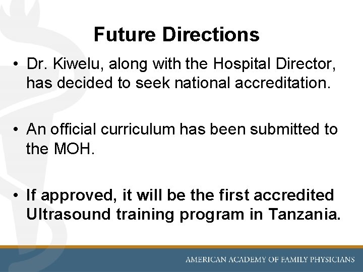 Future Directions • Dr. Kiwelu, along with the Hospital Director, has decided to seek