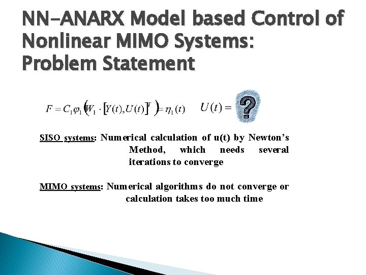 NN-ANARX Model based Control of Nonlinear MIMO Systems: Problem Statement SISO systems: Numerical calculation
