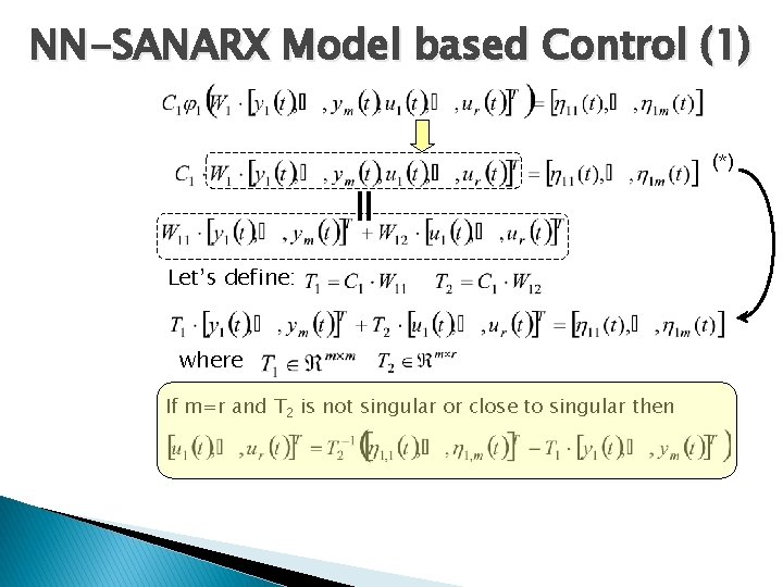 NN-SANARX Model based Control (1) (*) = Let’s define: where If m=r and T