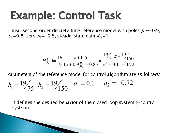 Example: Control Task Linear second order discrete time reference model with poles p 1=-0.