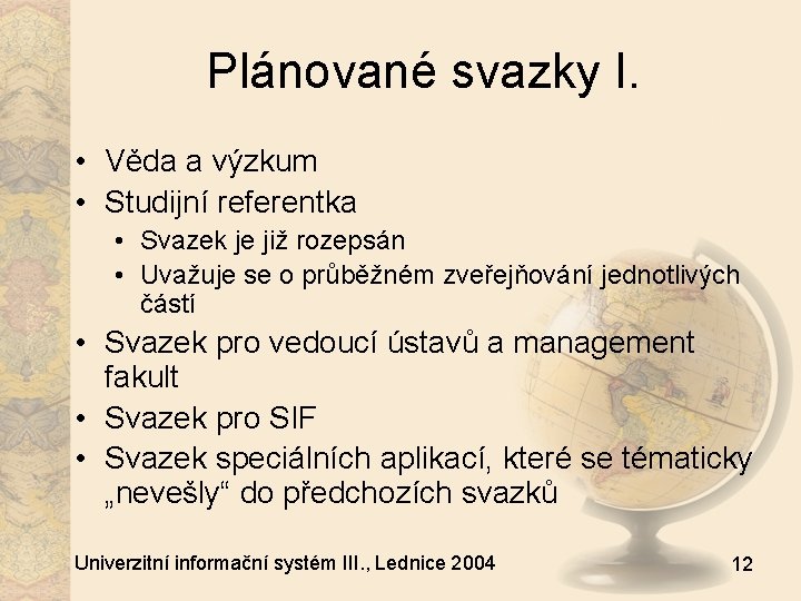 Plánované svazky I. • Věda a výzkum • Studijní referentka • Svazek je již