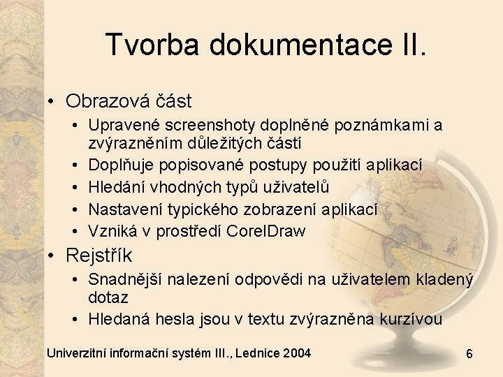 Tvorba dokumentace II. • Obrazová část • Upravené screenshoty doplněné poznámkami a zvýrazněním důležitých