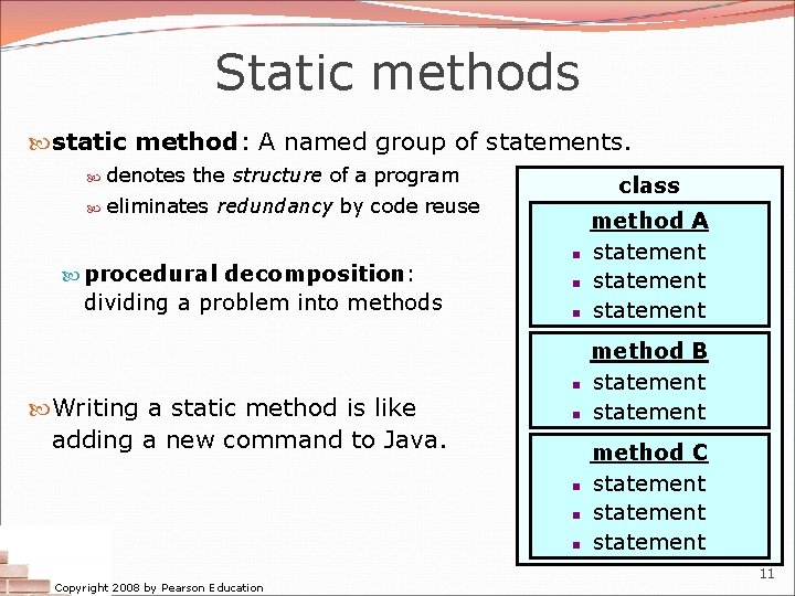 Static methods static method: A named group of statements. denotes the structure of a