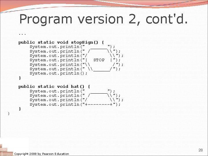 Program version 2, cont'd. . public static void stop. Sign() { System. out. println("