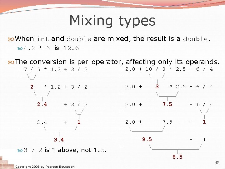 Mixing types When int and double are mixed, the result is a double. 4.