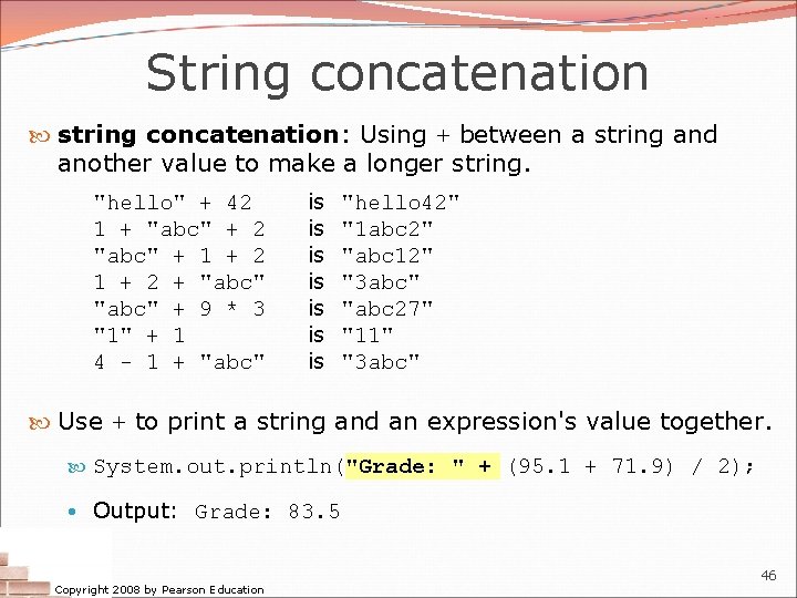 String concatenation string concatenation: Using + between a string and another value to make