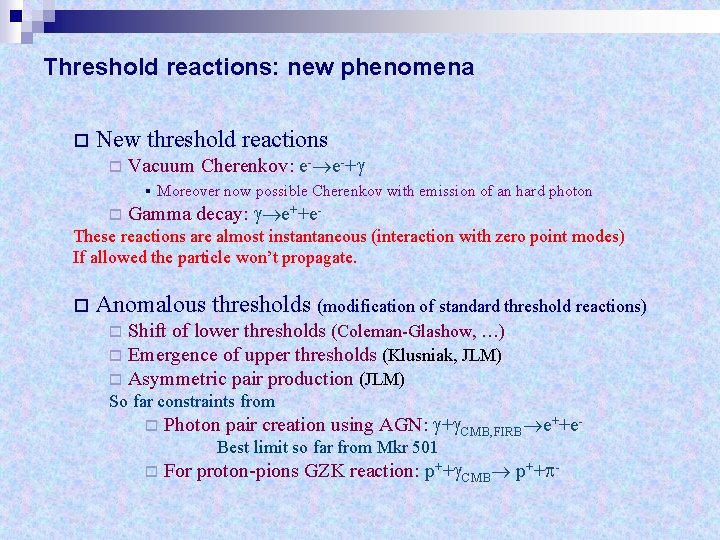 Threshold reactions: new phenomena o New threshold reactions o Vacuum Cherenkov: e- e-+ §