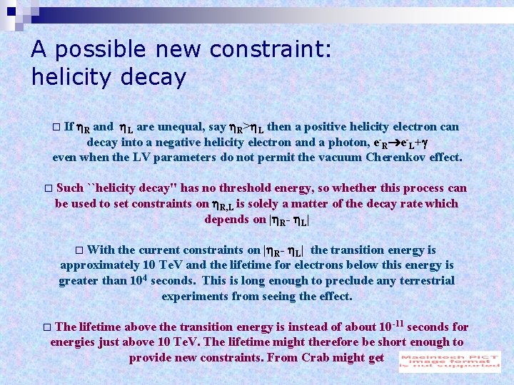 A possible new constraint: helicity decay If R and L are unequal, say R>