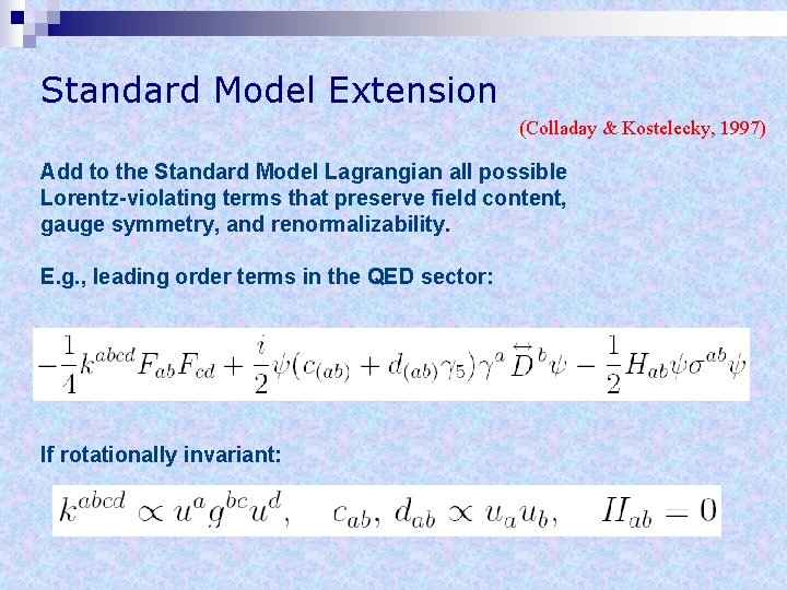 Standard Model Extension (Colladay & Kostelecky, 1997) Add to the Standard Model Lagrangian all