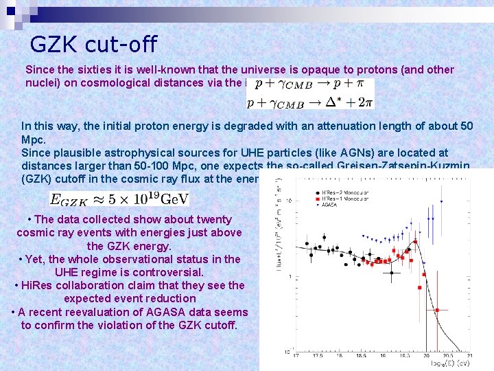 GZK cut-off Since the sixties it is well-known that the universe is opaque to