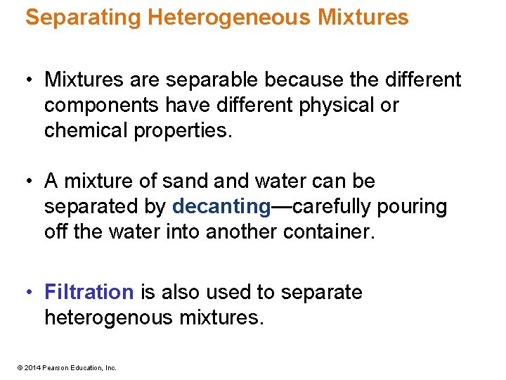 Separating Heterogeneous Mixtures • Mixtures are separable because the different components have different physical