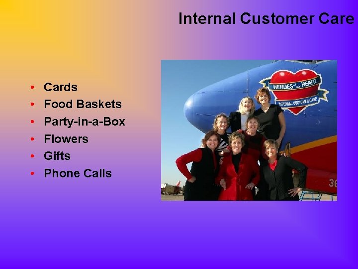 Internal Customer Care • • • Cards Food Baskets Party-in-a-Box Flowers Gifts Phone Calls
