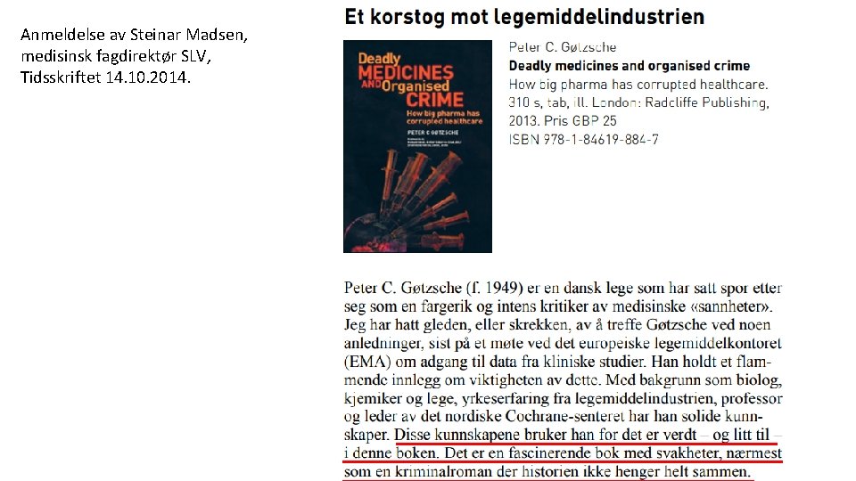 Anmeldelse av Steinar Madsen, medisinsk fagdirektør SLV, Tidsskriftet 14. 10. 2014. 