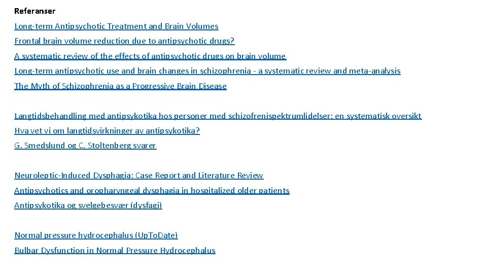 Referanser Long-term Antipsychotic Treatment and Brain Volumes Frontal brain volume reduction due to antipsychotic