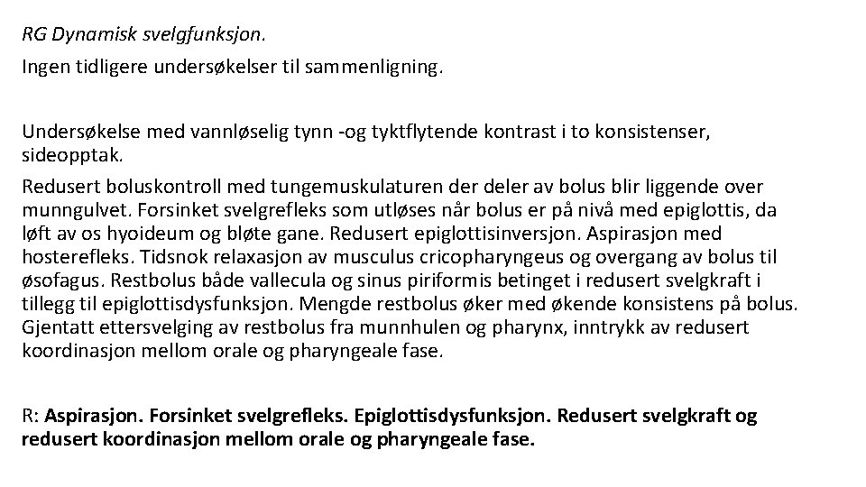 RG Dynamisk svelgfunksjon. Ingen tidligere undersøkelser til sammenligning. Undersøkelse med vannløselig tynn -og tyktflytende