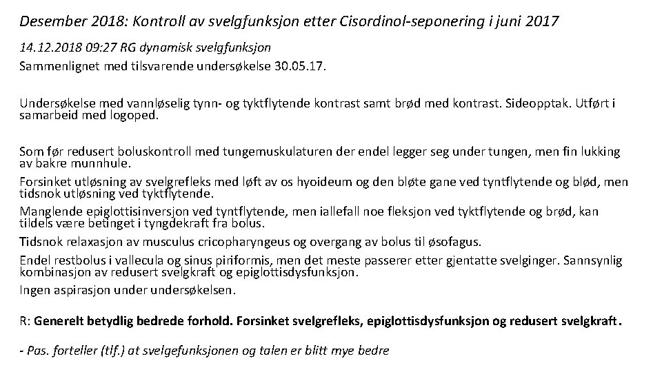 Desember 2018: Kontroll av svelgfunksjon etter Cisordinol-seponering i juni 2017 14. 12. 2018 09: