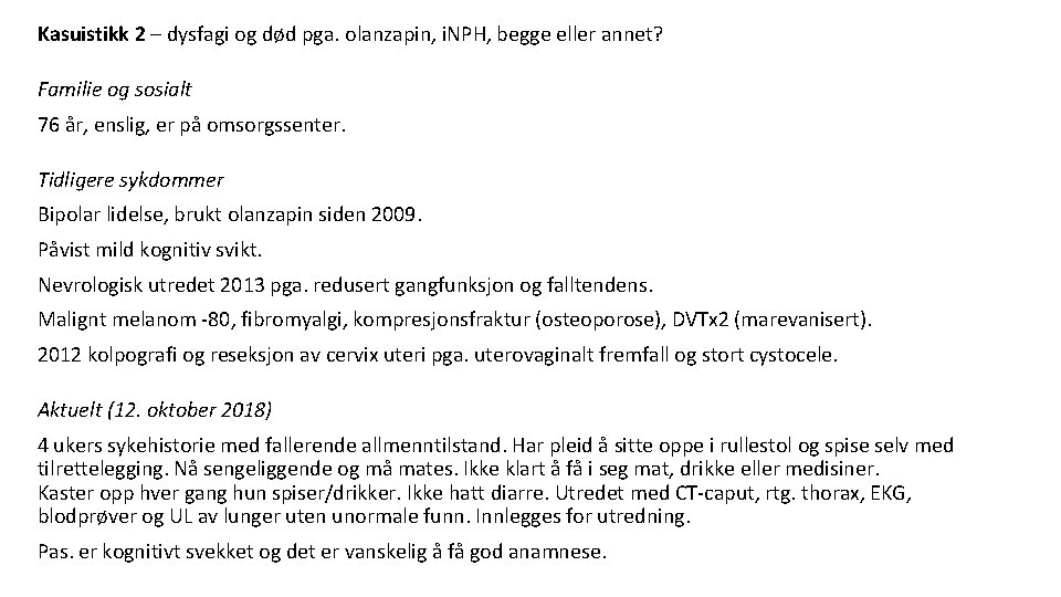 Kasuistikk 2 – dysfagi og død pga. olanzapin, i. NPH, begge eller annet? Familie
