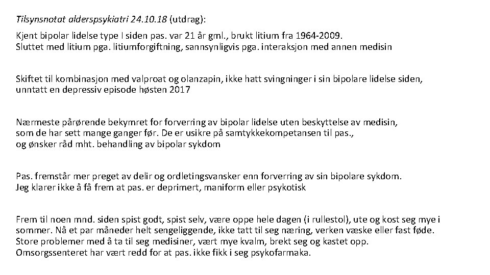 Tilsynsnotat alderspsykiatri 24. 10. 18 (utdrag): Kjent bipolar lidelse type I siden pas. var