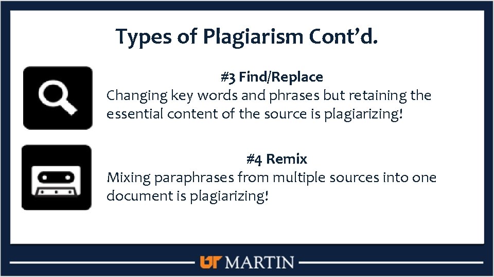 Types of Plagiarism Cont’d. #3 Find/Replace Changing key words and phrases but retaining the