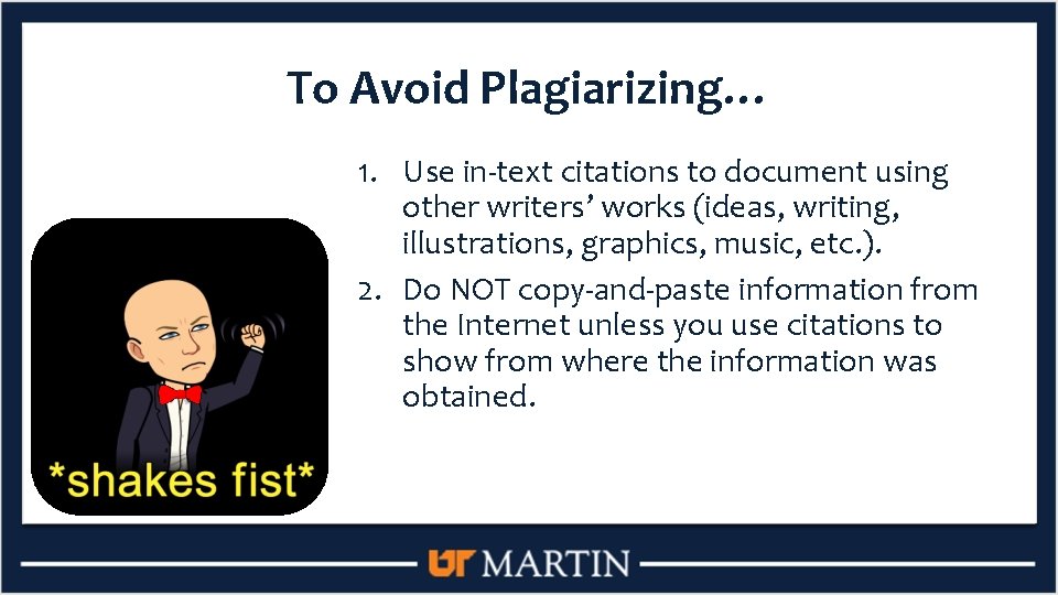To Avoid Plagiarizing… 1. Use in-text citations to document using other writers’ works (ideas,