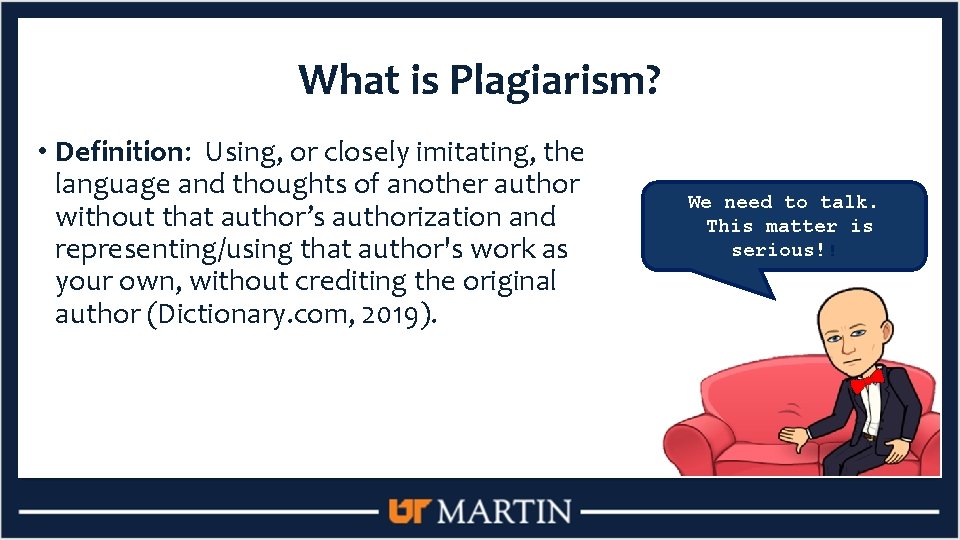 What is Plagiarism? • Definition: Using, or closely imitating, the language and thoughts of