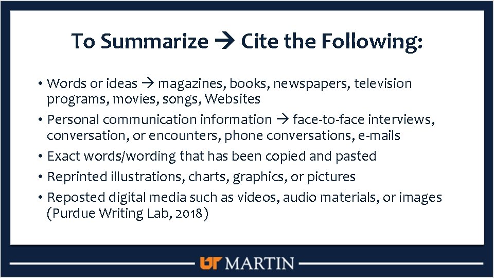To Summarize Cite the Following: • Words or ideas magazines, books, newspapers, television programs,