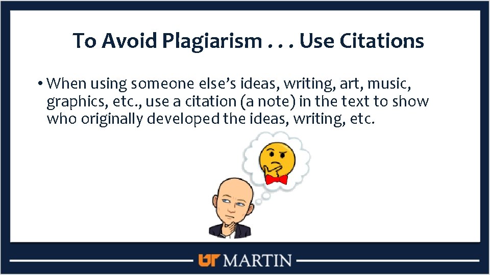To Avoid Plagiarism. . . Use Citations • When using someone else’s ideas, writing,
