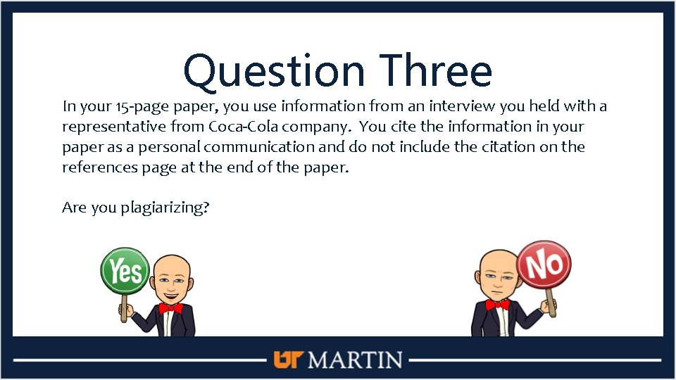 Question Three In your 15 -page paper, you use information from an interview you