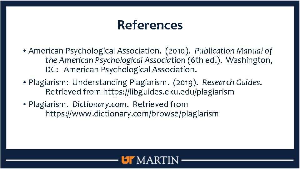 References • American Psychological Association. (2010). Publication Manual of the American Psychological Association (6
