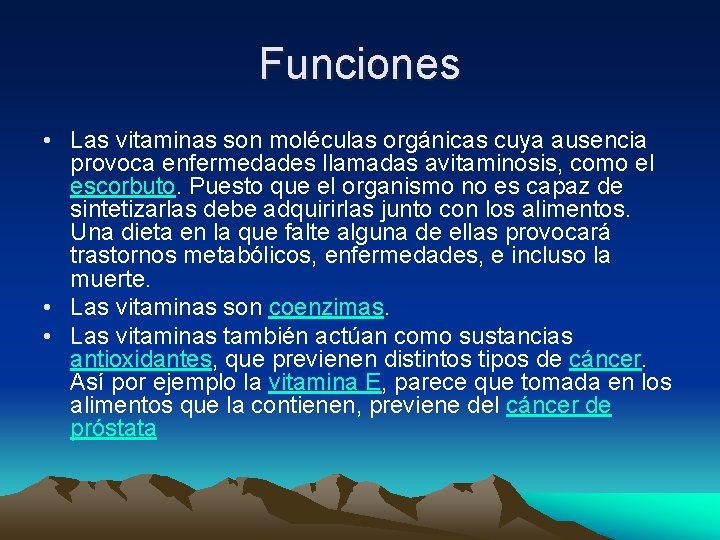 Funciones • Las vitaminas son moléculas orgánicas cuya ausencia provoca enfermedades llamadas avitaminosis, como