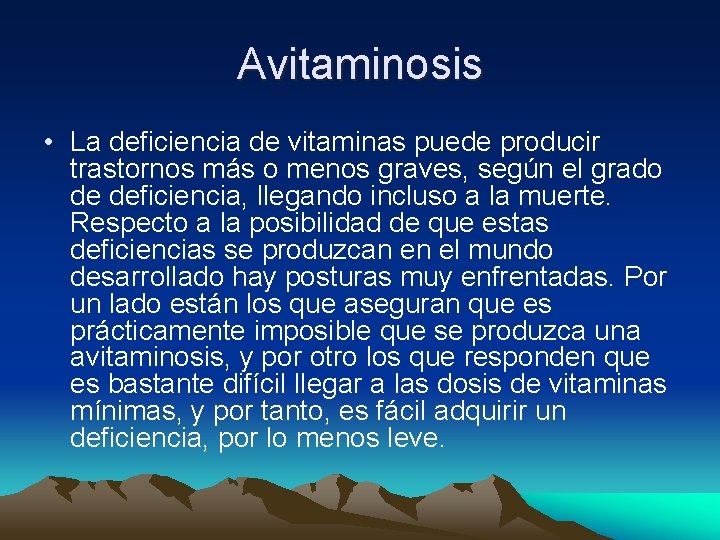 Avitaminosis • La deficiencia de vitaminas puede producir trastornos más o menos graves, según