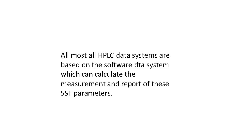 All most all HPLC data systems are based on the software dta system which All most all HPLC data systems are based on the software dta system which