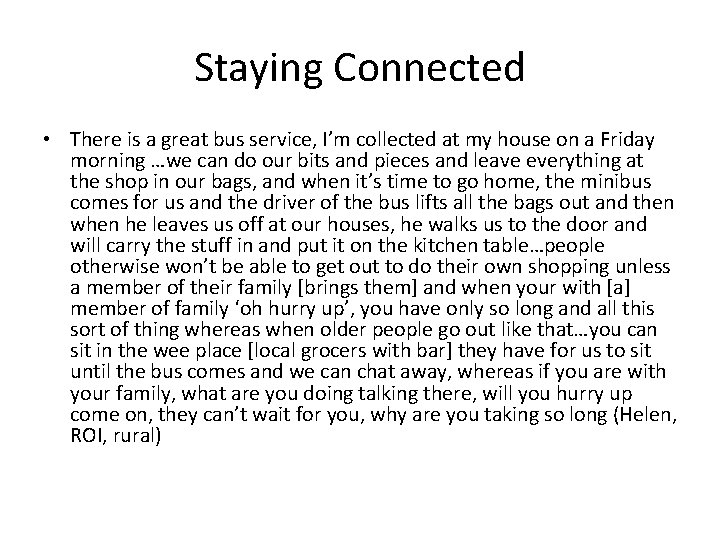 Staying Connected • There is a great bus service, I’m collected at my house