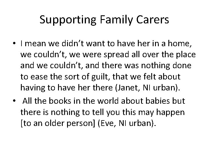 Supporting Family Carers • I mean we didn’t want to have her in a